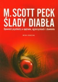 Okładka: Morgan Scott Peck - Ślady diabła. Opowieść psychiatry o opętaniu, egzorcyzmach i zbawieniu