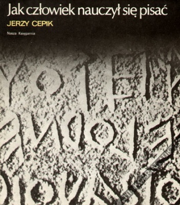 Okładka: Jerzy Cepik - Jak człowiek nauczył się pisać