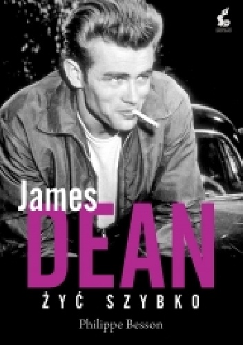 Okładka: Philippe Besson - James Dean. Żyć szybko