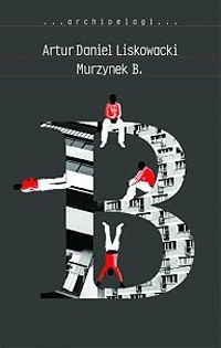 Okładka: Artur Daniel Liskowacki - Murzynek B.