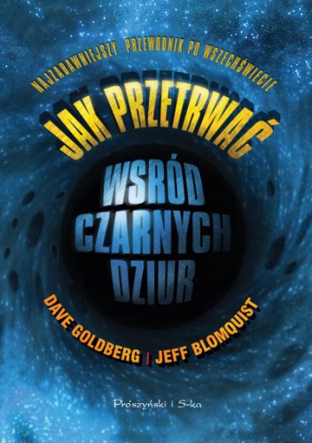 Okładka: Jeff Blomquist - Jak przetrwać wśród czarnych dziur. Najzabawniejszy przewodnik po Wszechświecie