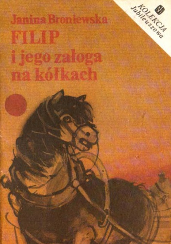 Okładka: Janina Broniewska - Filip i jego załoga na kółkach