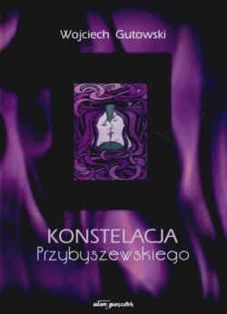 Okładka: Wojciech Gutowski - Konstelacja Przybyszewskiego