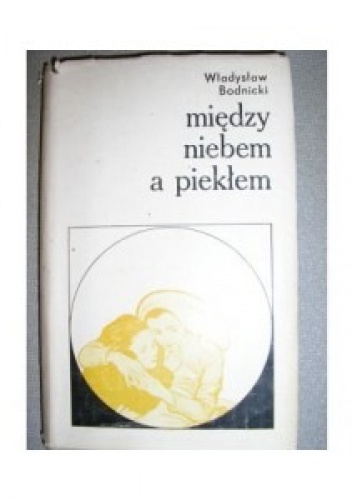 Okładka: Władysław Bodnicki - Między niebem a piekłem
