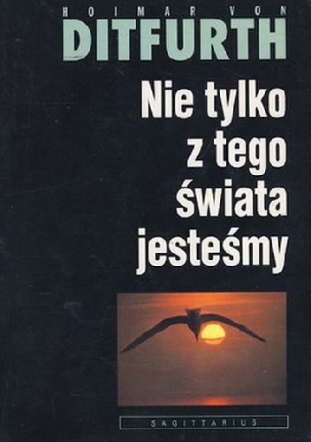 Okładka: Hoimar von Ditfurth - Nie tylko z tego świata jesteśmy
