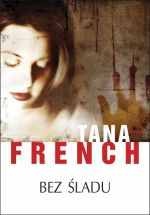 Okładka: Tana French - Bez śladu