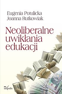 Okładka: Eugenia Potulicka - Neoliberalne uwikłania edukacji