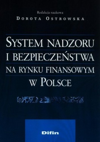Okładka: Dorota Ostrowska - System nadzoru i bezpieczeństwa na rynku finansowym w Polsce