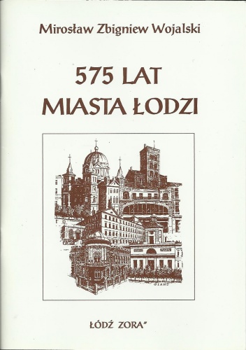 Okładka: Mirosław Wojalski - 575 lat miasta Łodzi. Gawędy o Łodzi