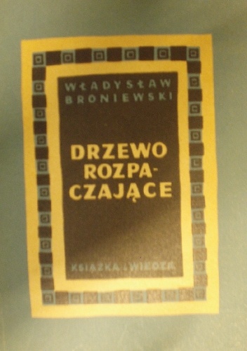 Okładka: Władysław Broniewski - Drzewo rozpaczające