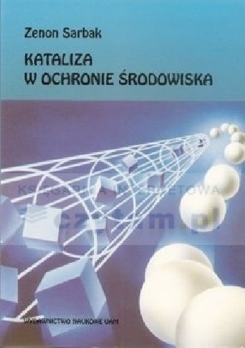 Okładka: Zenon Sarbak - Kataliza w ochronie środowiska