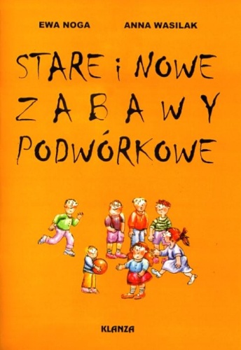 Okładka: Ewa Noga - Stare i nowe zabawy podwórkowe
