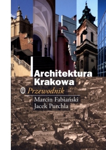 Okładka: Jacek Purchla - Architektura Krakowa. Przewodnik