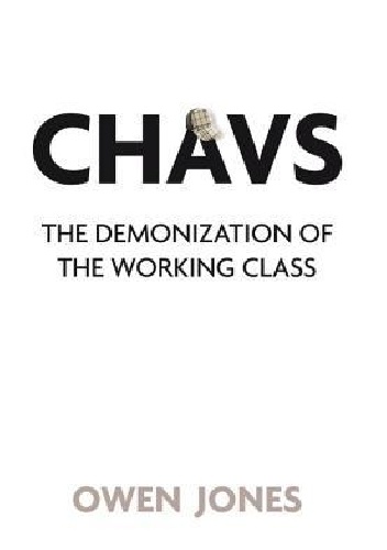 Okładka: Owen Jones - Chavs: The Demonization of the Working Class