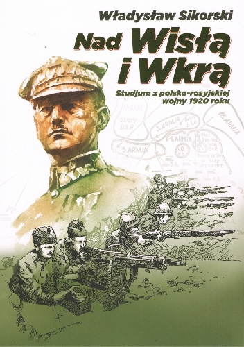 Okładka: Władysław Sikorski - Nad Wisłą i Wkrą