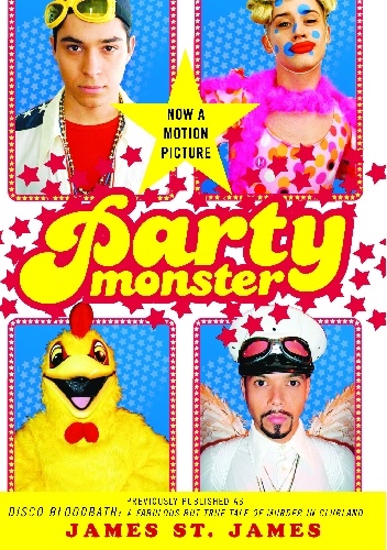 Okładka: James St. James - Party Monster. A Fabulous But True Tale of Murder in Clubland