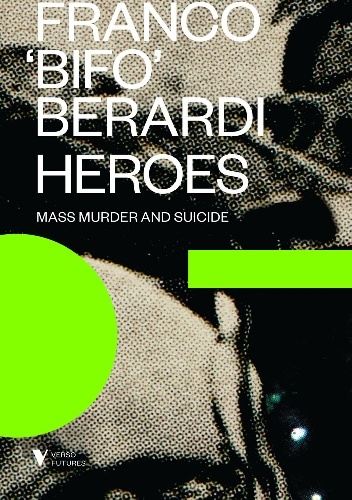 Okładka: Franco Berardi - Heroes: Mass Murder and Suicide