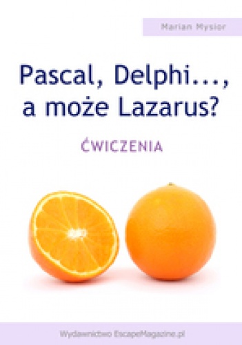 Okładka: Marian Mysior - Pascal, Delphi..., a może Lazarus. Ćwiczenia
