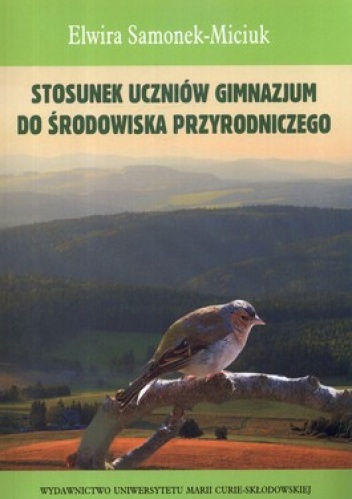 Okładka: Elwira Samonek-Miciuk - Stosunek uczniów gimnazjum do środowiska przyrodniczego