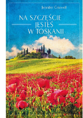 Okładka: Jennifer Criswell - Na szczęście jesteś w Toskanii
