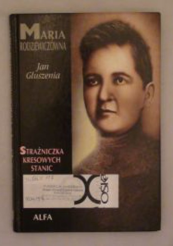 Okładka: Jan Głuszenia - Maria Rodziewiczówna: strażniczka kresowych stanic