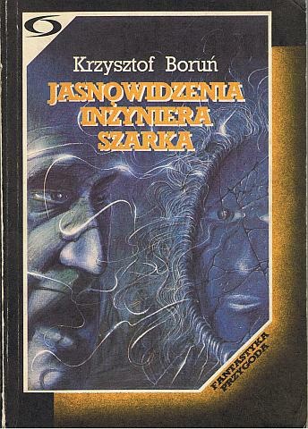 Okładka: Krzysztof Boruń - Jasnowidzenia inżyniera Szarka