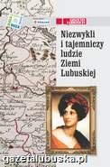 Okładka:  praca zbiorowa - Niezwykli i tajemniczy ludzie Ziemi Lubuskiej