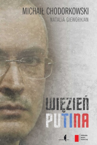 Okładka: Michaił Chodorkowski - Więzień Putina