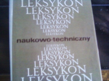 Okładka:  praca zbiorowa - Leksykon naukowo - techniczny