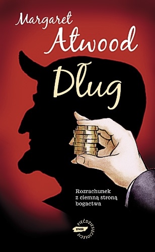 Okładka: Margaret Atwood - Dług. Rozrachunek z ciemną stroną bogactwa