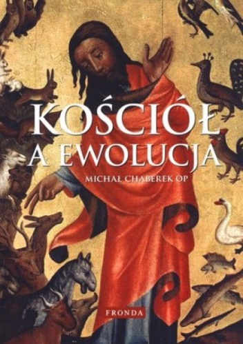 Okładka: Michał Chaberek OP - Kościół a ewolucja