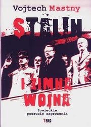 Okładka: Vojtech Mastny - Stalin i zimna wojna. Sowieckie poczucie zagrożenia