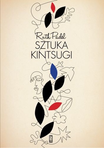 Okładka: Ruth Padel - Sztuka kintsugi. Wiersze wybrane