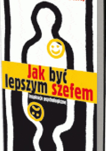 Okładka: Paweł Fortuna - Jak być lepszym szefem. Inspiracje psychologiczne