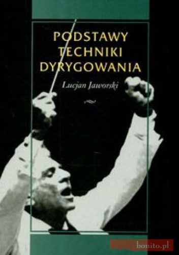 Okładka: Lucjan Jaworski - Podstawy techniki dyrygowania