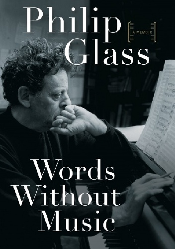Okładka: Philip Glass - Words Without Music. A Memoir