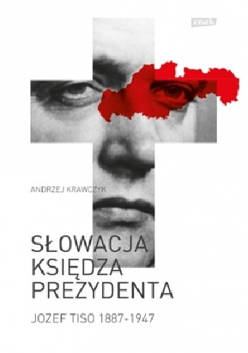 Okładka: Andrzej Krawczyk - Słowacja księdza prezydenta (Jozef Tiso 1887-1947)