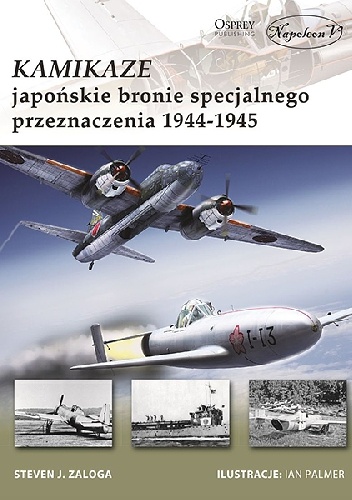 Okładka: Steven J. Zaloga - Kamikaze – japońskie bronie specjalnego przeznaczenia 1944-1945