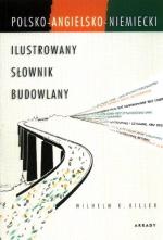 Okładka: Wilhelm K. Killer - Polsko - angielsko - niemiecki Ilustrowany Słownik Budowlany