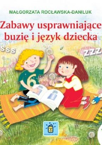 Okładka: Małgorzata Rocławska-Daniluk - Zabawy usprawniajace buzię i język dziecka