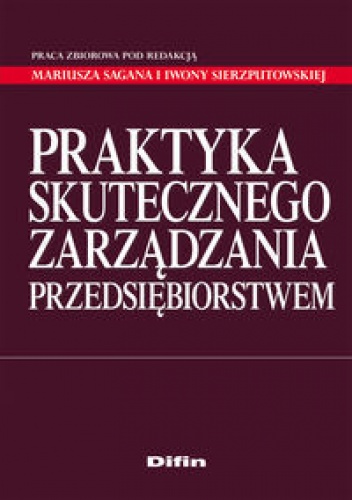 Okładka:  praca zbiorowa - Praktyka skutecznego zarządzania przedsiębiorstwem.