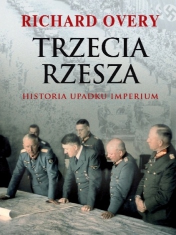 Okładka: Richard Overy - Trzecia Rzesza. Historia imperium