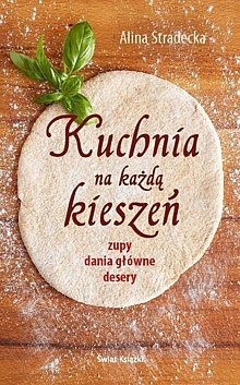Okładka: Alina Stradecka - Kuchnia na każdą kieszeń. Zupy, dania główne, desery