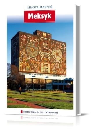 Okładka:  praca zbiorowa - Miasta Marzeń. Meksyk