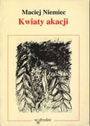 Okładka: Maciej Niemiec - Kwiaty akacji