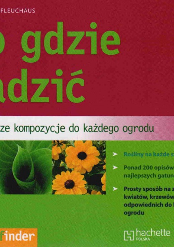 Okładka: Elisabeth Fleuchaus - Co gdzie sadzić. Najlepsze kompozycje do każdego ogrodu