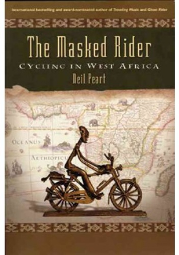 Okładka: Neil Peart - The Masked Rider: Cycling in West Africa