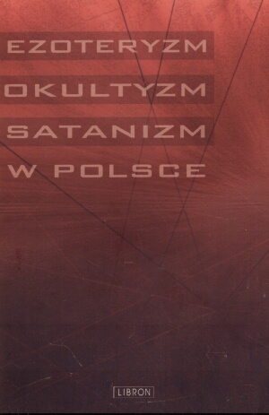 Okładka: Zbigniew Pasek - Ezoteryzm, okultyzm, satanizm w Polsce