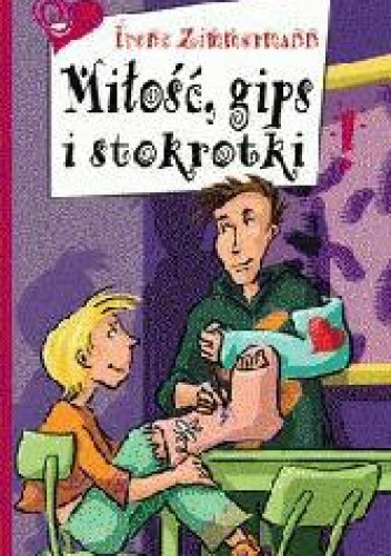 Okładka: Irene Zimmermann - Miłość, gips i stokrotki