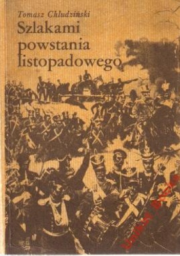 Okładka: Tomasz Chludziński - Szlakami powstania listopadowego